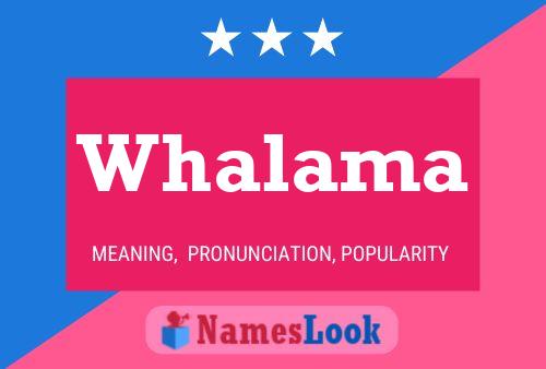 Whalama Name Poster