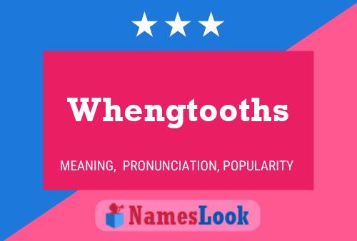 Whengtooths Name Poster