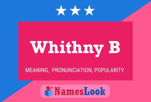 Whithny B Name Poster