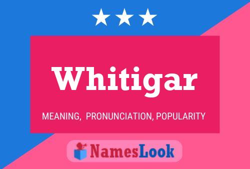 Whitigar Name Poster