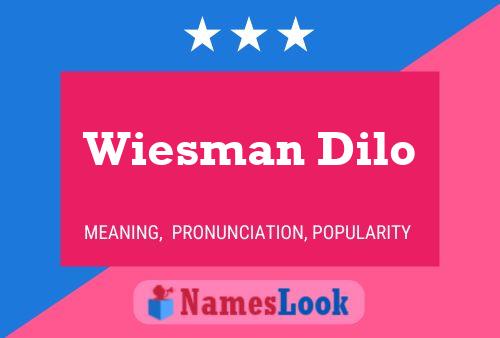 Wiesman Dilo Name Poster