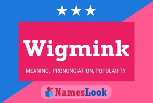 Wigmink Name Poster