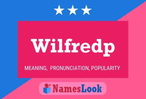 Wilfredp Name Poster