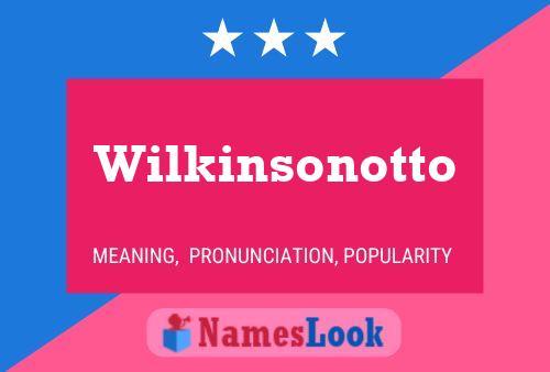 Wilkinsonotto Name Poster