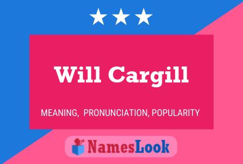 Will Cargill Name Poster