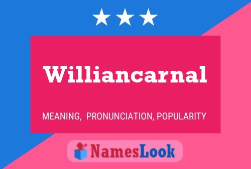 Williancarnal Name Poster