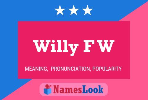 Willy F W Name Poster