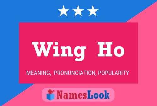 Wing  Ho Name Poster