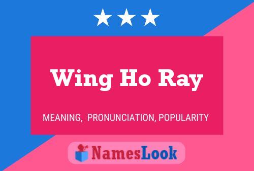 Wing Ho Ray Name Poster