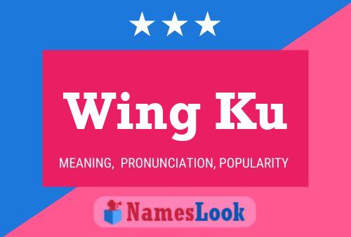 Wing Ku Name Poster