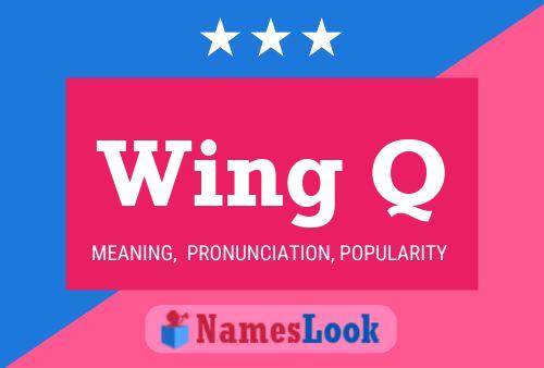 Wing Q Name Poster