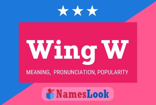 Wing W Name Poster