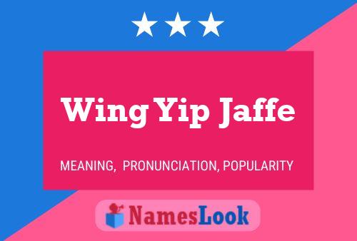 Wing Yip Jaffe Name Poster