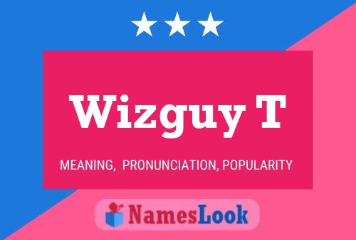 Wizguy T Name Poster