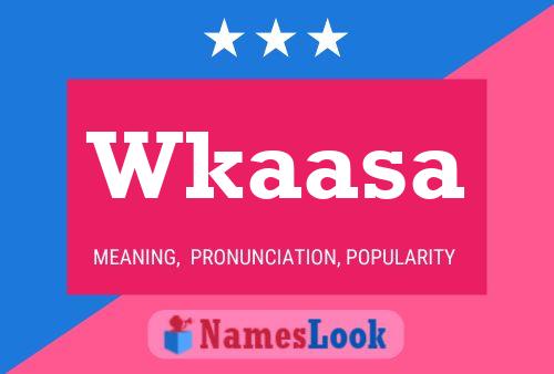 Wkaasa Name Poster