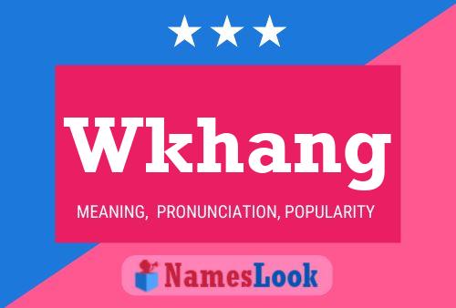 Wkhang Name Poster