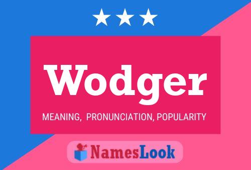 Wodger Name Poster