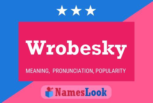 Wrobesky Name Poster