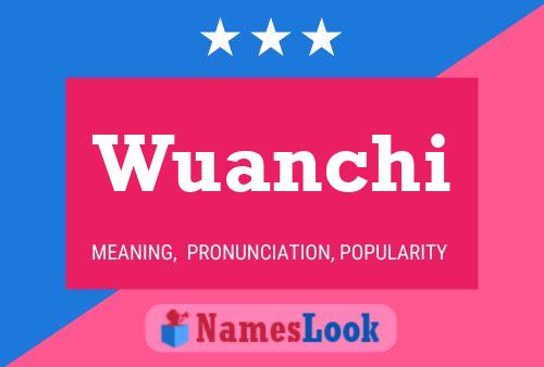 Wuanchi Name Poster