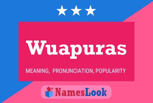 Wuapuras Name Poster