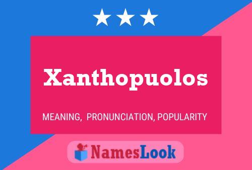 Xanthopuolos Name Poster