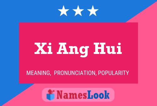 Xi Ang Hui Name Poster