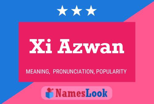 Xi Azwan Name Poster