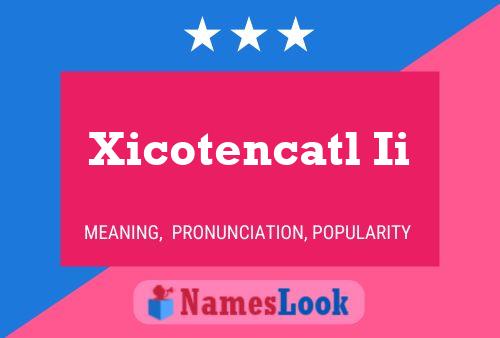 Xicotencatl Ii Name Poster