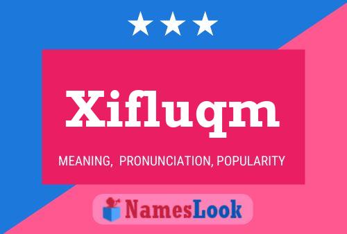 Xifluqm Name Poster