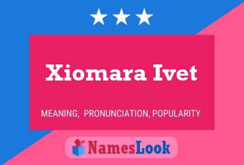 Xiomara Ivet Name Poster