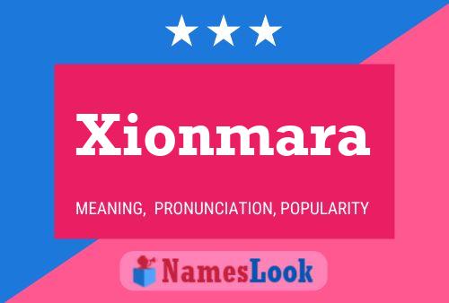 Xionmara Name Poster