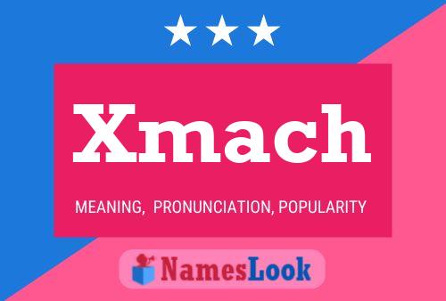 Xmach Name Poster