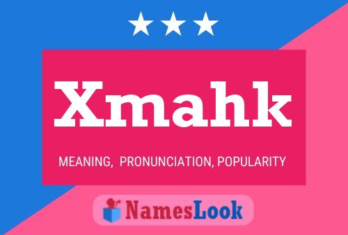 Xmahk Name Poster