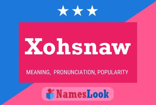 Xohsnaw Name Poster