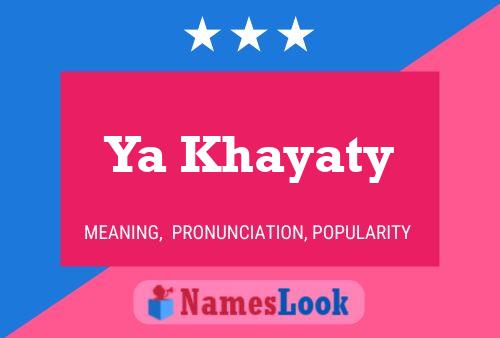 Ya Khayaty Name Poster