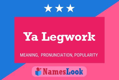 Ya Legwork Name Poster