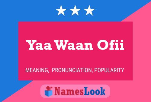 Yaa Waan Ofii Name Poster