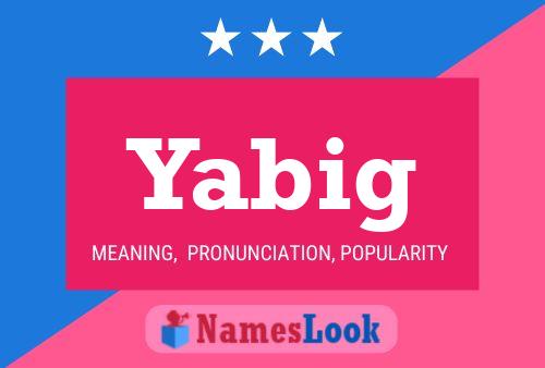 Yabig Name Poster