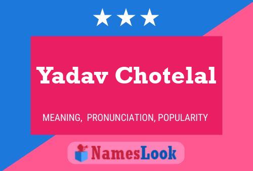 Yadav Chotelal Name Poster