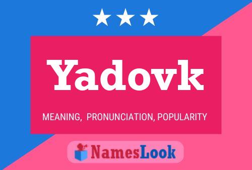 Yadovk Name Poster