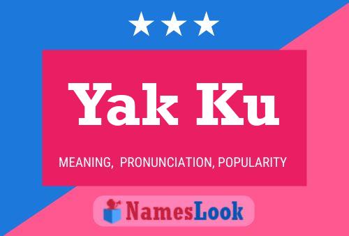 Yak Ku Name Poster