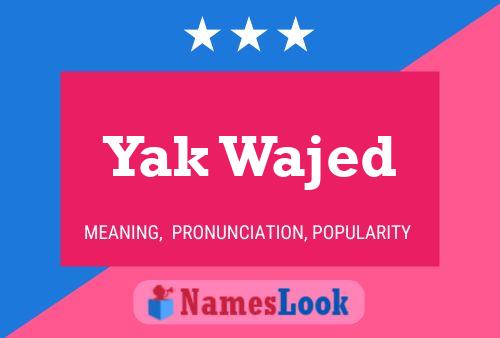 Yak Wajed Name Poster