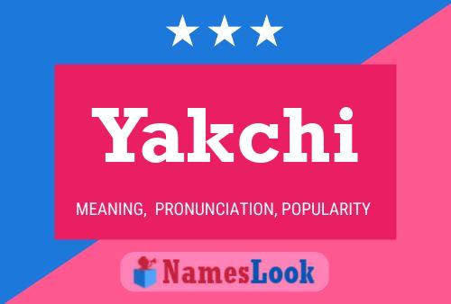 Yakchi Name Poster