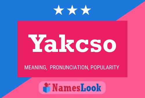 Yakcso Name Poster