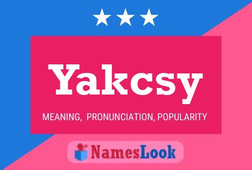 Yakcsy Name Poster