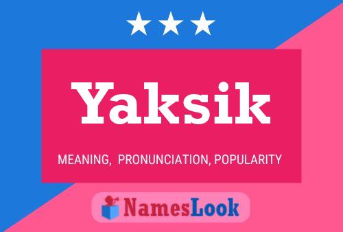 Yaksik Name Poster