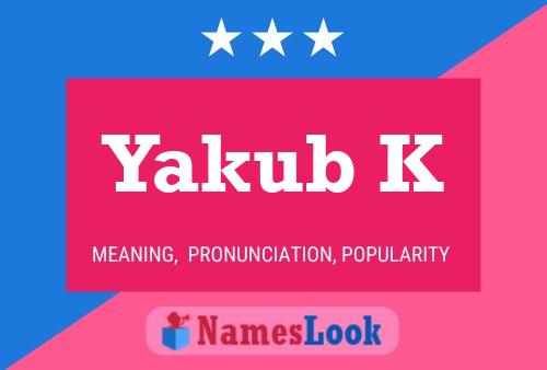 Yakub K Name Poster