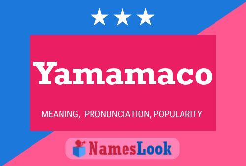 Yamamaco Name Poster