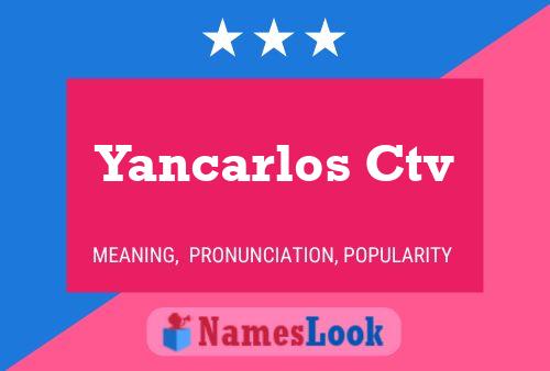 Yancarlos Ctv Name Poster