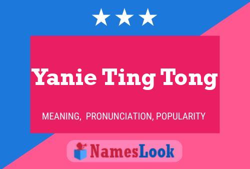 Yanie Ting Tong Name Poster